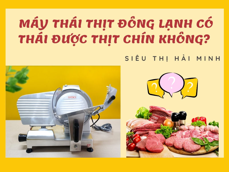 may-thai-thit-dong-lanh-co-thai-duoc-thit-chin-khong