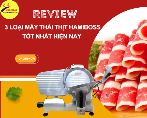 Review 3 loại máy thái thịt Hamiboss tốt nhất hiện nay