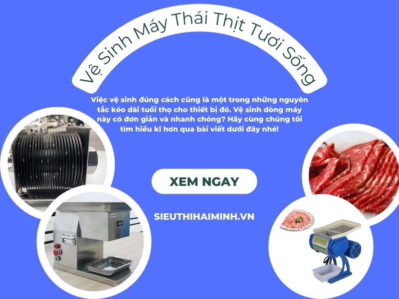 Vệ Sinh Máy Thái Thịt Tươi Sống Có Đơn Giản Không?