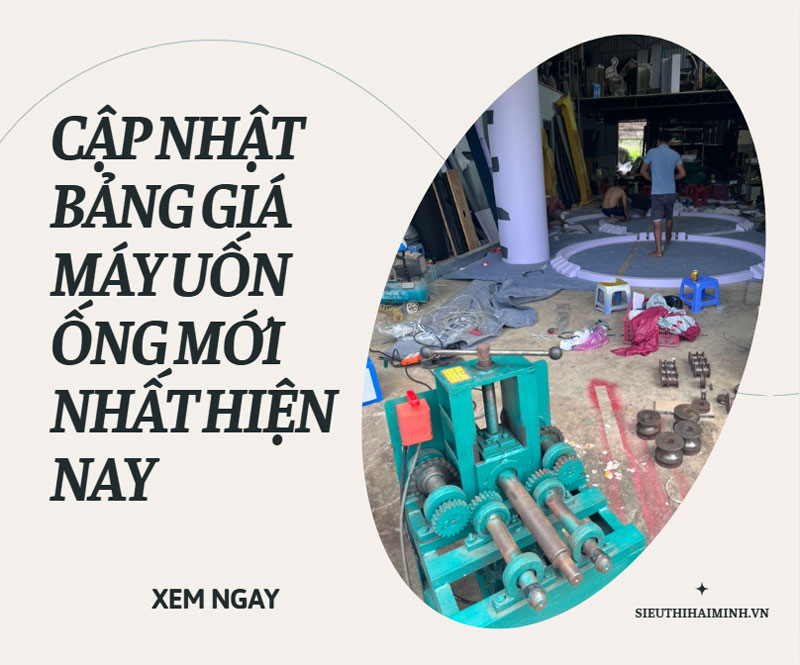 Cập nhật bảng giá máy uốn ống mới nhất hiện nay