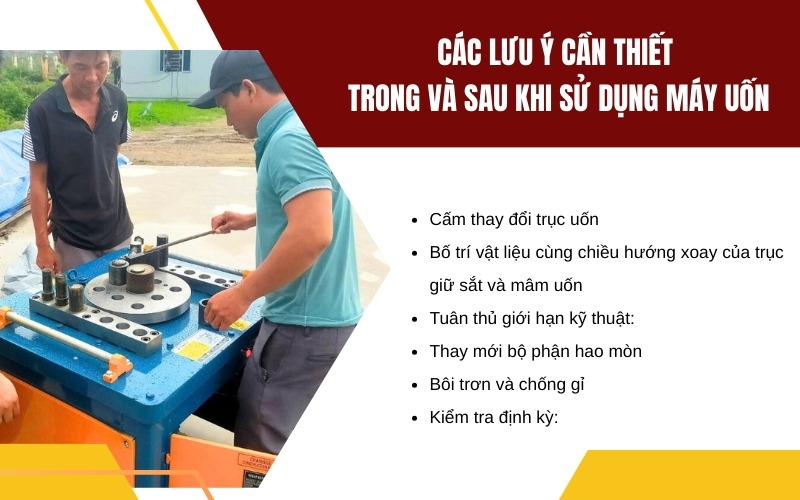 Các lưu ý cần thiết trong và sau khi sử dụng máy uốn