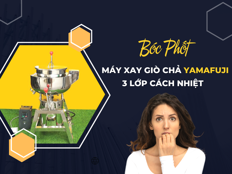 Bóc Phốt Máy Xay Giò Chả Yamafuji 3 lớp cách nhiệt