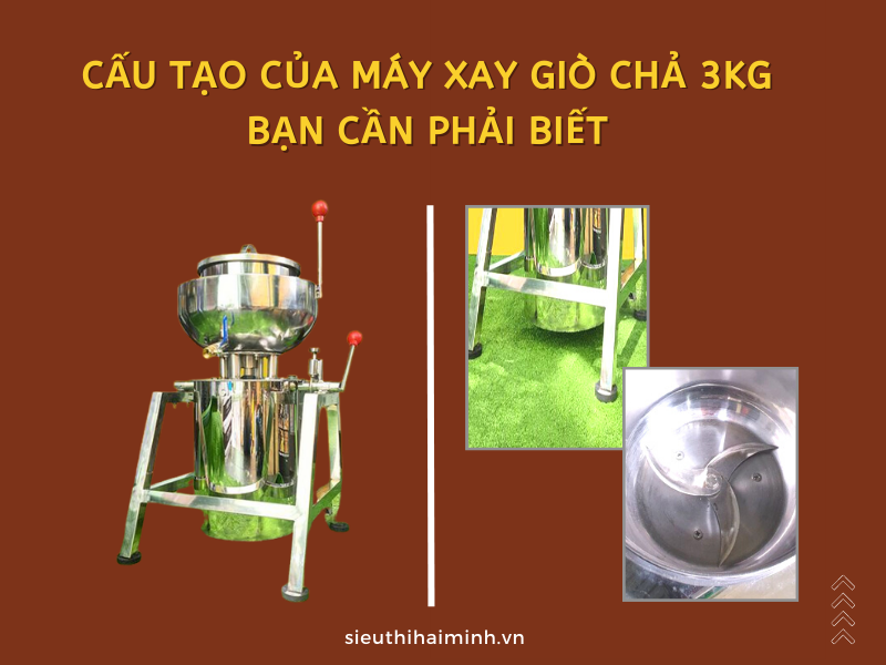 Cấu tạo của máy xay giò chả 3kg bạn cần phải biết