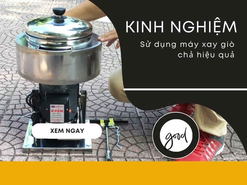 Chia Sẻ Kinh Nghiệm Sử Dụng Máy Xay Giò Chả Hiệu Quả