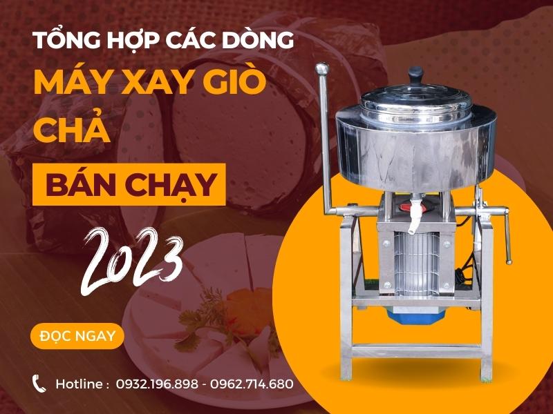 Tổng Hợp Các Dòng Máy Xay Giò Chả Bán Chạy Năm 2023