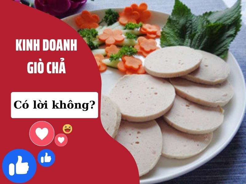 Kinh doanh làm giò chả có lời không?