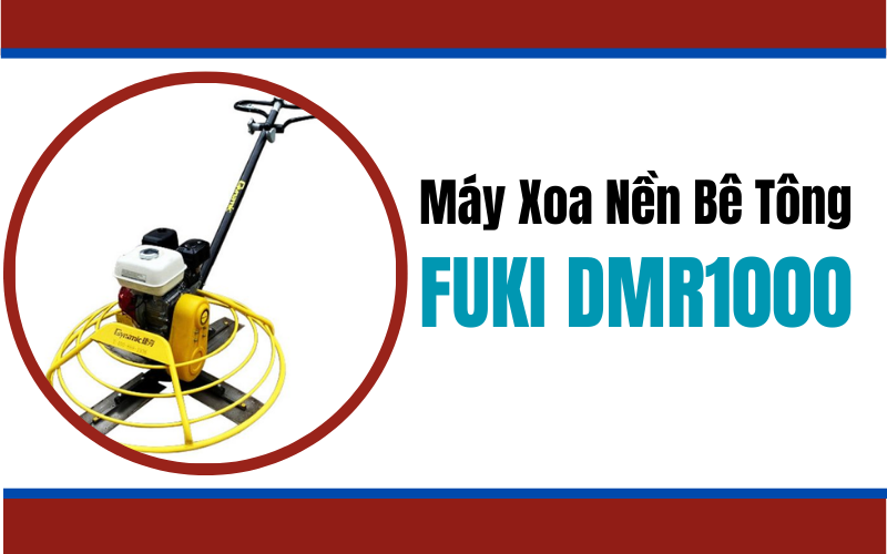 Máy Xoa Nền Bê Tông Fuki DMR1000A