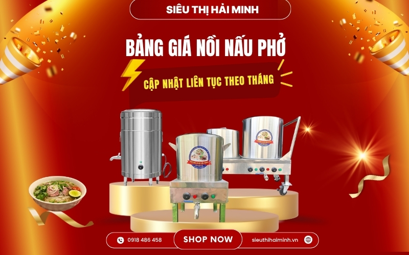 Bảng giá nồi nấu phở cập nhật liên tục theo tháng