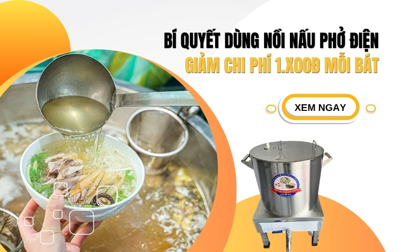 Bí quyết dùng nồi nấu phở điện giảm chi phí 1.x00đ mỗi bát