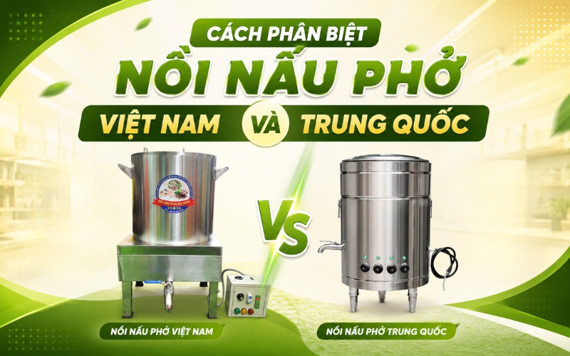 Cách phân biệt nồi nấu phở Việt Nam và Trung Quốc
