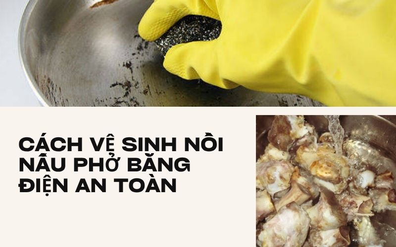 Cách vệ sinh nồi nấu phở bằng điện an toàn