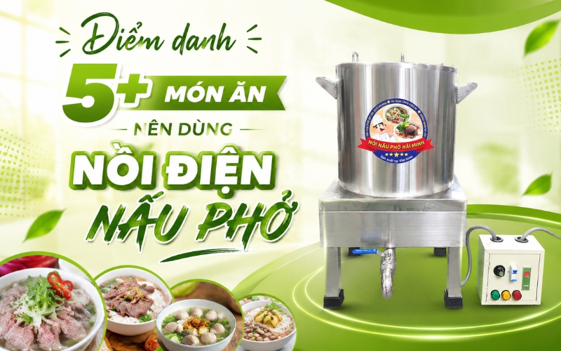 Điểm danh 5+ món ăn nên dùng nồi điện nấu phở