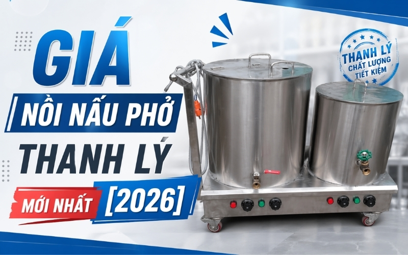 Giá nồi nấu phở thanh lý mới nhất [2026]  
