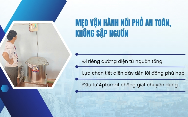 Mẹo vận hành nồi phở an toàn, không sập nguồn