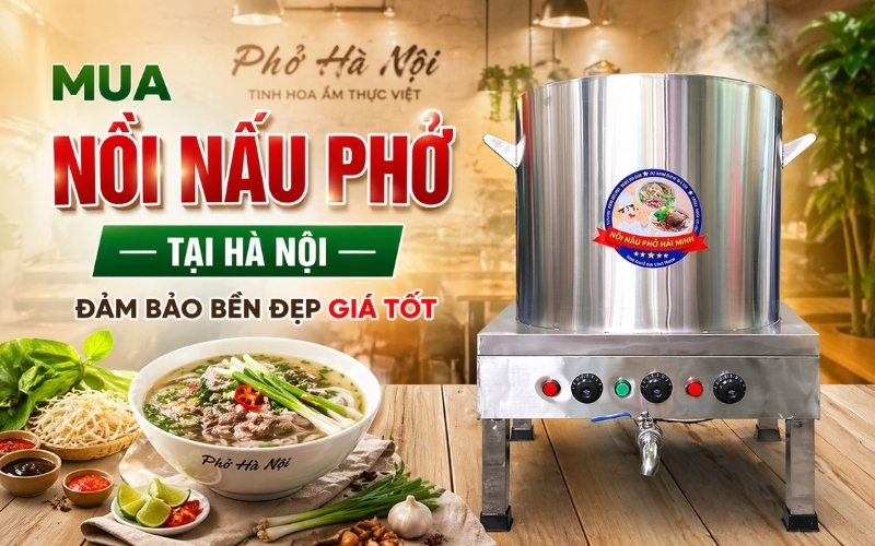 Mua Nồi Nấu Phở Tại Hà Nội Đảm Bảo Bền Đẹp Giá Tốt