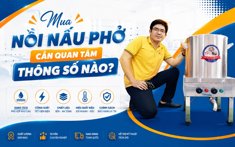 Mua nồi nấu phở cần quan tâm thông số nào
