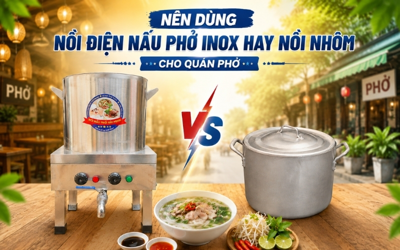 Nên dùng nồi điện nấu phở Inox hay nồi nhôm cho quán phở