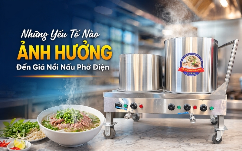 Những Yếu Tố Nào Ảnh Hưởng Đến Giá Nồi Nấu Phở Điện