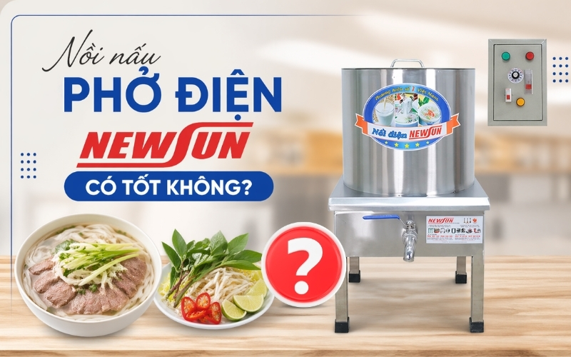 Nồi nấu phở điện Newsun có tốt không