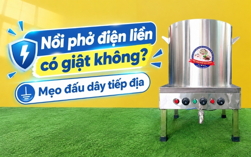 Nồi phở điện liền có giật không Mẹo đấu dây tiếp địa