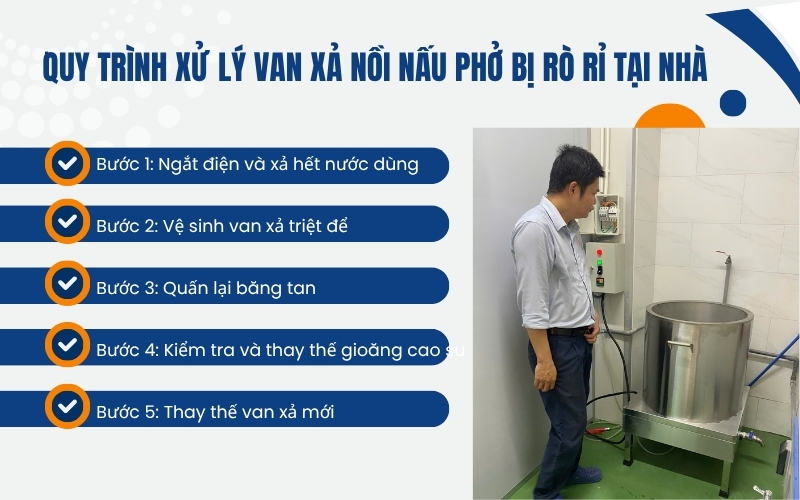 Quy trình xử lý van xả nồi nấu phở bị rò rỉ tại nhà