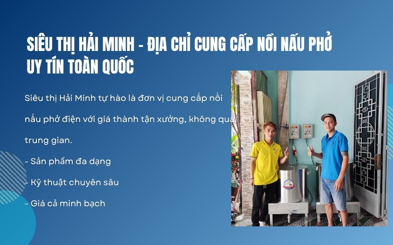 Siêu thị Hải Minh - Địa chỉ cung cấp nồi nấu phở uy tín toàn quốc