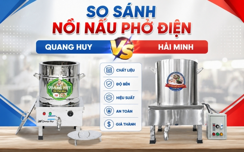 So sánh nồi nấu phở điện Quang Huy và Hải Minh