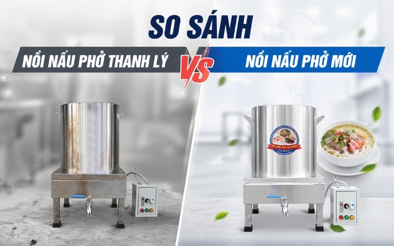 So sánh nồi nấu phở thanh lý và nồi mới