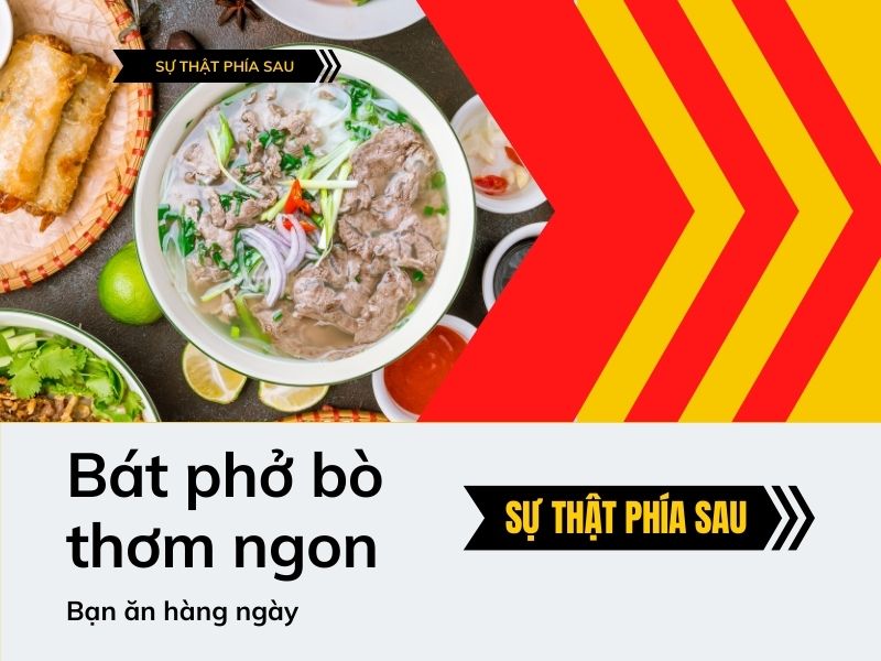 Sự thật phía sau bát phở bò thơm ngon bạn ăn hàng ngày 