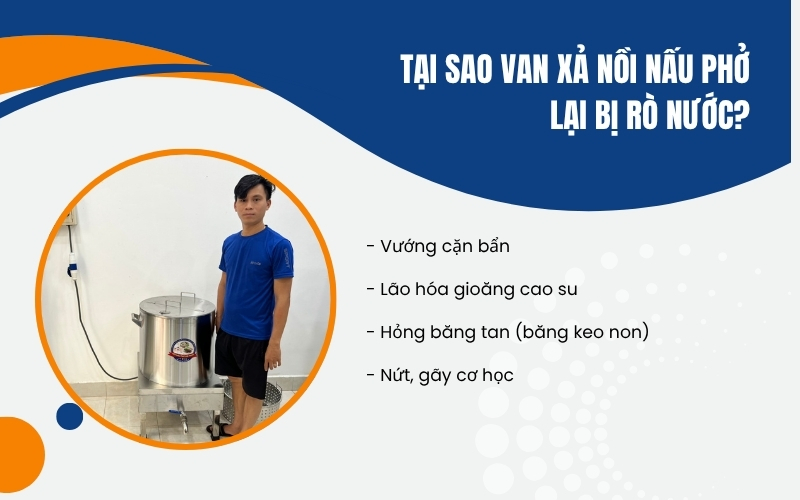 Tại sao van xả nồi nấu phở lại bị rò nước?