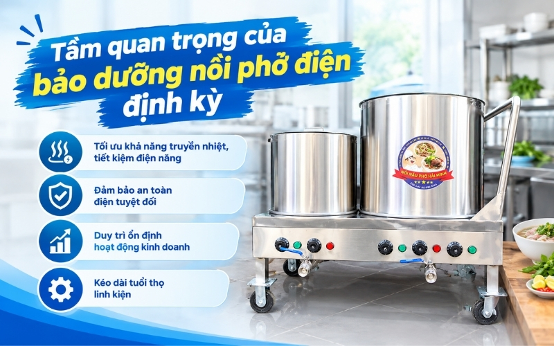 Tầm quan trọng của bảo dưỡng nồi phở điện định kỳ