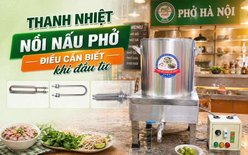 Thanh nhiệt nồi nấu phở - Điều cần biết khi đầu tư