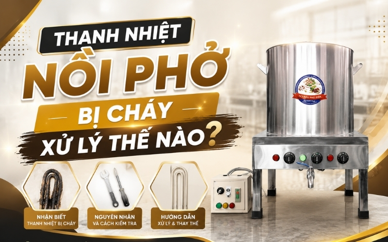 Thanh nhiệt nồi phở bị cháy xử lý thế nào? 