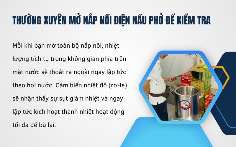 Thường xuyên mở nắp nồi điện nấu phở để kiểm tra