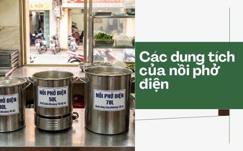 Các dung tích của nồi phở điện