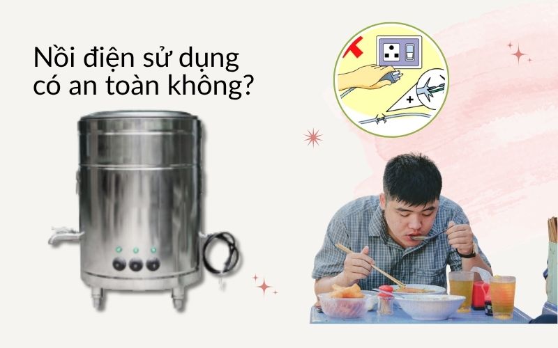 Nồi điện sử dụng có an toàn không?