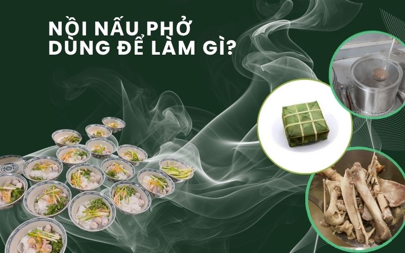 Nồi nấu phở dùng để làm gì?