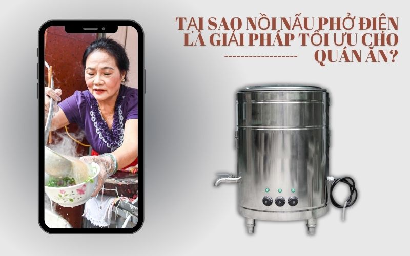 Tại sao nồi nấu phở điện là giải pháp tối ưu cho quán ăn?