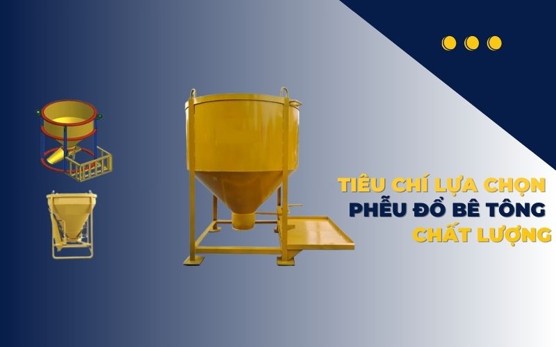 Tiêu chí lựa chọn phễu đổ bê tông chất lượng