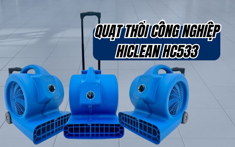 Tổng quan Quạt thổi công nghiệp Hiclean HC533