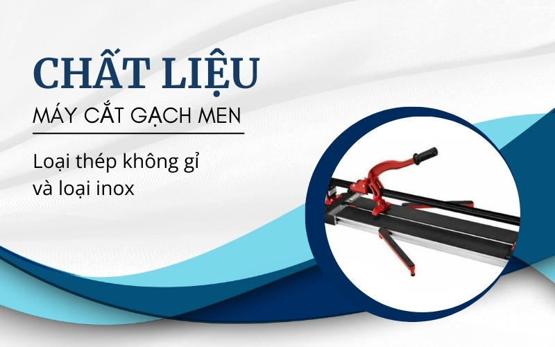 Chất liệu máy cắt đá men đảm bảo
