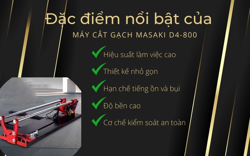 Đặc điểm nổi bật của Máy cắt gạch MASAKI D4-800