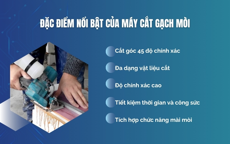 Đặc điểm nổi bật của máy cắt gạch mòi