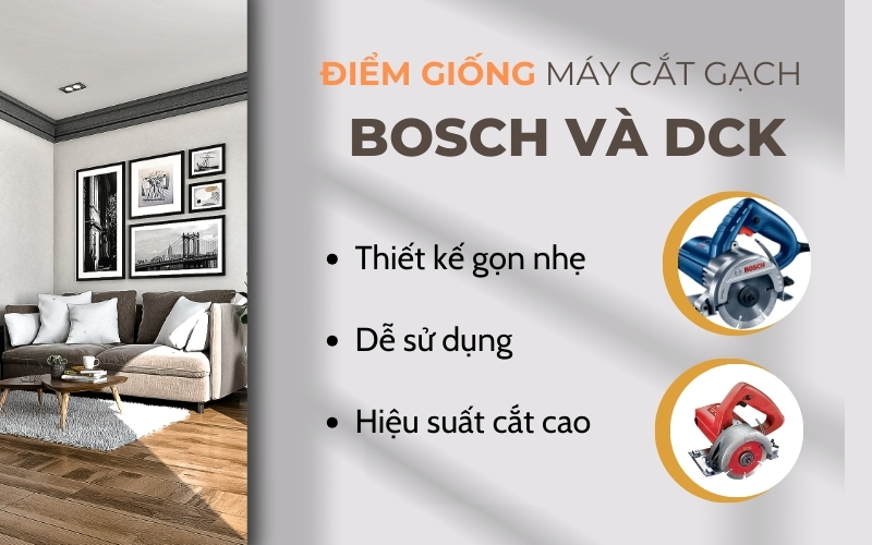 Điểm giống nhau máy cắt gạch Bosch và DCK