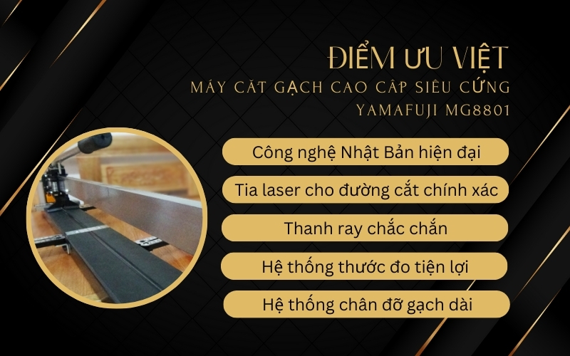 Điểm ưu việt Máy cắt gạch cao cấp siêu cứng Yamafuji MG8801