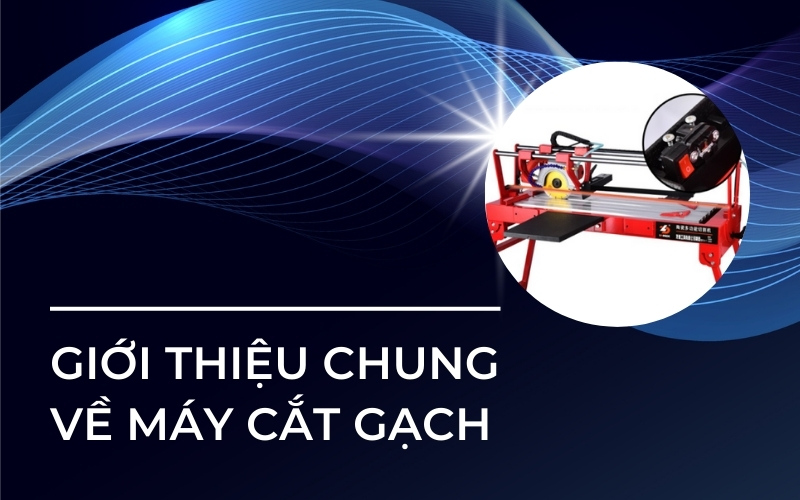 Tổng Hợp Chi Tiết Về Máy Cắt Gạch Bạn Cần Biết