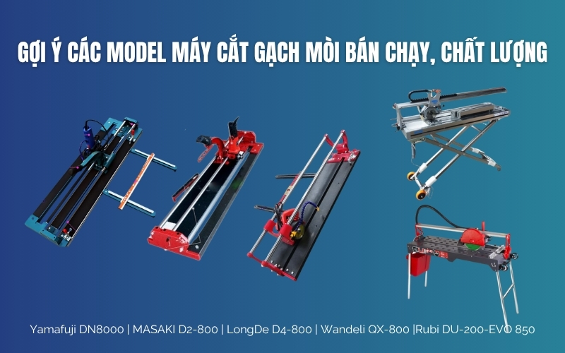 Gợi ý các model máy cắt gạch mòi bán chạy, chất lượng