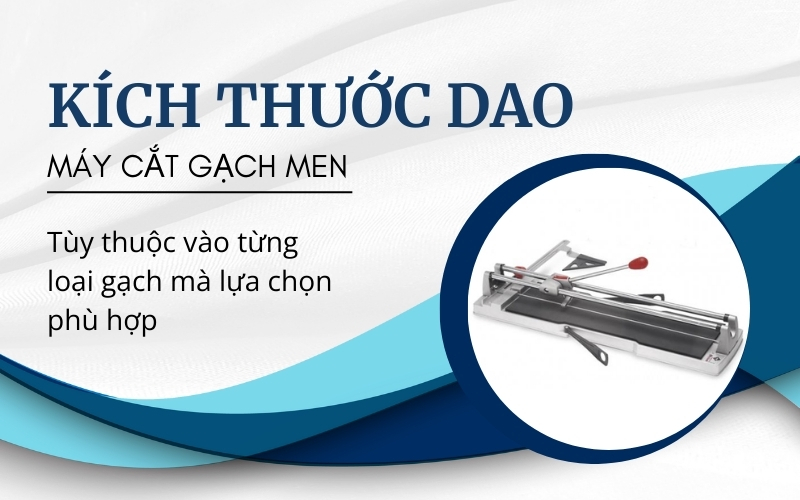 Kích thước lưỡi dao của máy cắt gạch