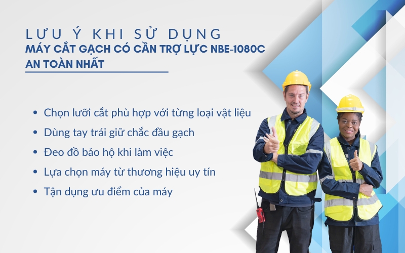 Lưu ý khi sử dụng Máy cắt gạch có c​ần trợ lực NBE-1080C an toàn nhất