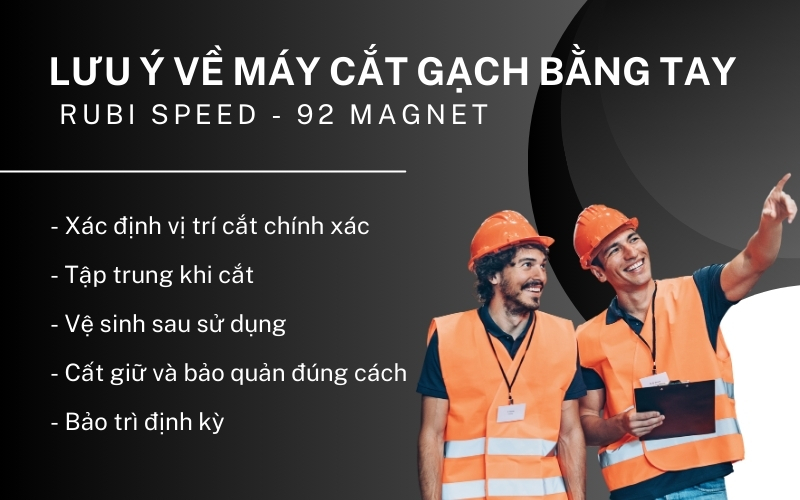Lưu ý về Máy cắt gạch bằng tay Rubi Speed - 92 magnet